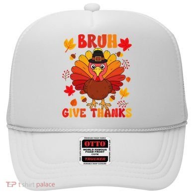 Bruh Give Thanks Cute Thanksgiving Turkey Thankful Hat