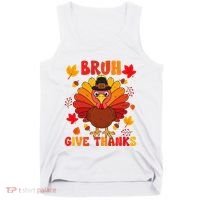 Bruh Give Thanks Cute Thanksgiving Turkey Thankful Tank Top thumb 0