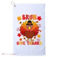 Bruh Give Thanks Cute Thanksgiving Turkey Thankful Golf Towel thumb 0