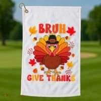 Bruh Give Thanks Cute Thanksgiving Turkey Thankful Golf Towel thumb 1