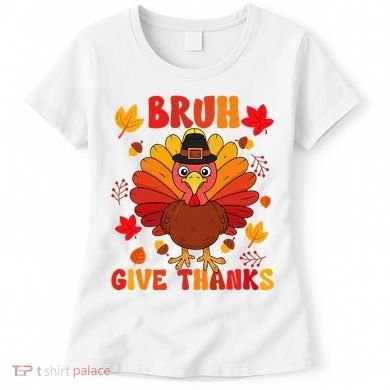 Bruh Give Thanks Cute Thanksgiving Turkey Thankful Women's T-Shirt