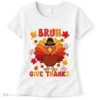 Bruh Give Thanks Cute Thanksgiving Turkey Thankful Women's T-Shirt thumb 0