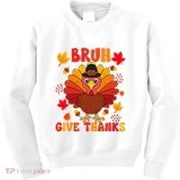 Bruh Give Thanks Cute Thanksgiving Turkey Thankful Kids Sweatshirt thumb 0
