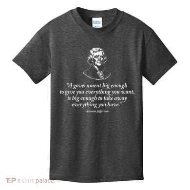 Big Government Thomas Jefferson Quote Kids T-Shirt