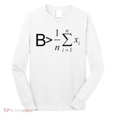 Be Greater Than Average Math Joke Funny Math Teacher Long Sleeve Shirt