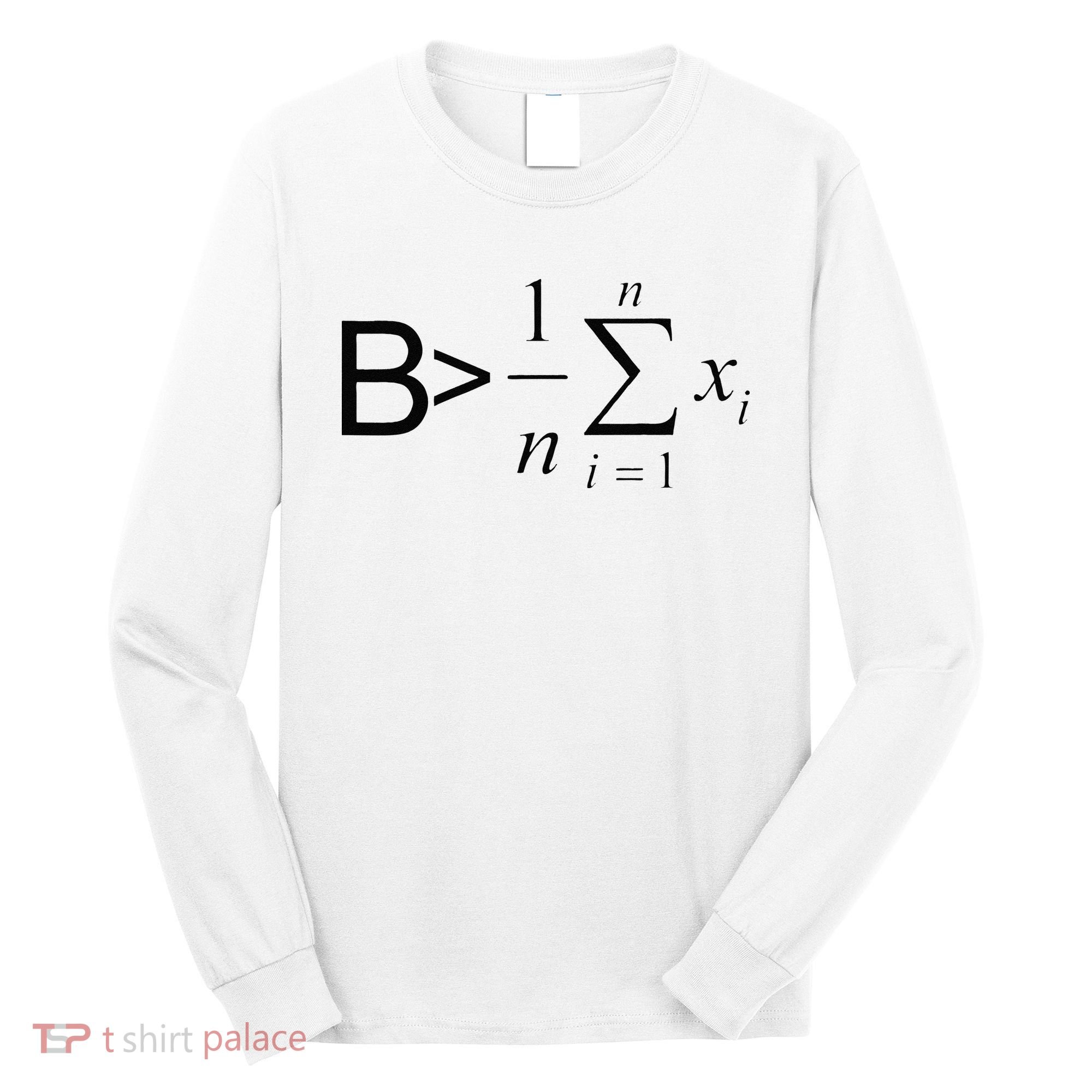 Be Greater Than Average Math Joke Funny Math Teacher Long Sleeve Shirt