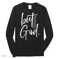 But God There Was No Way But God Made A Way Long Sleeve Shirt thumb 0