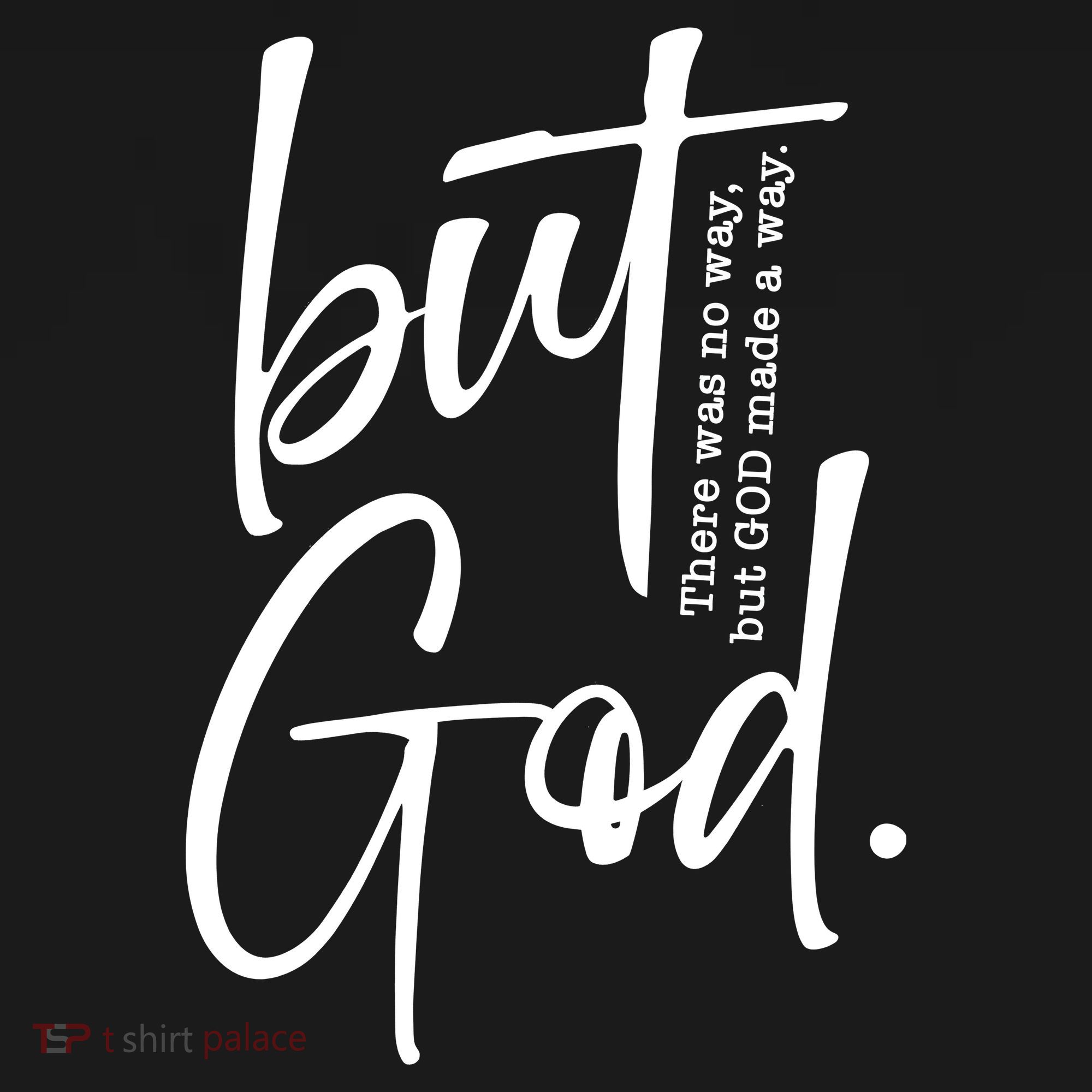 But God There Was No Way But God Made A Way Long Sleeve Shirt
