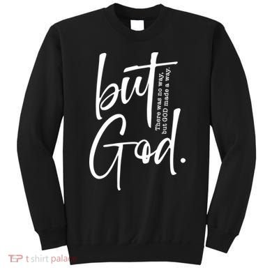 But God There Was No Way But God Made A Way Sweatshirt