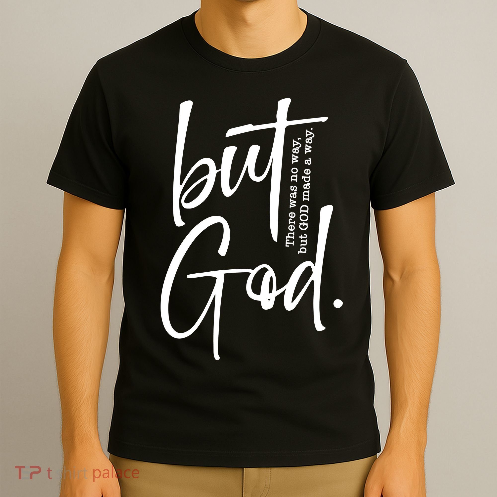 But God There Was No Way But God Made A Way T-Shirt