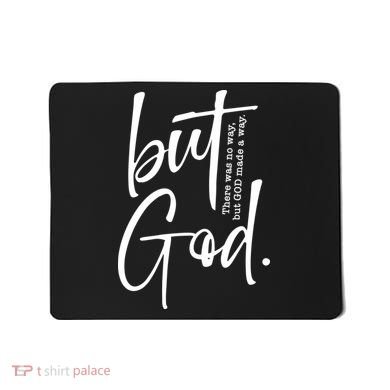 But God There Was No Way But God Made A Way Mousepad