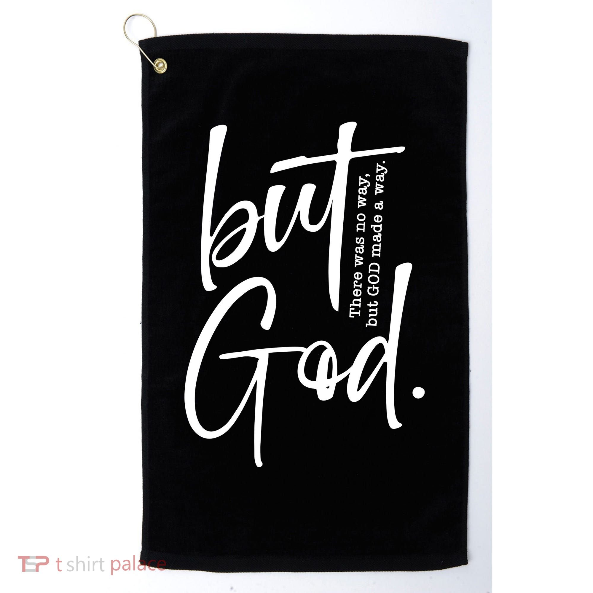 But God There Was No Way But God Made A Way Golf Towel