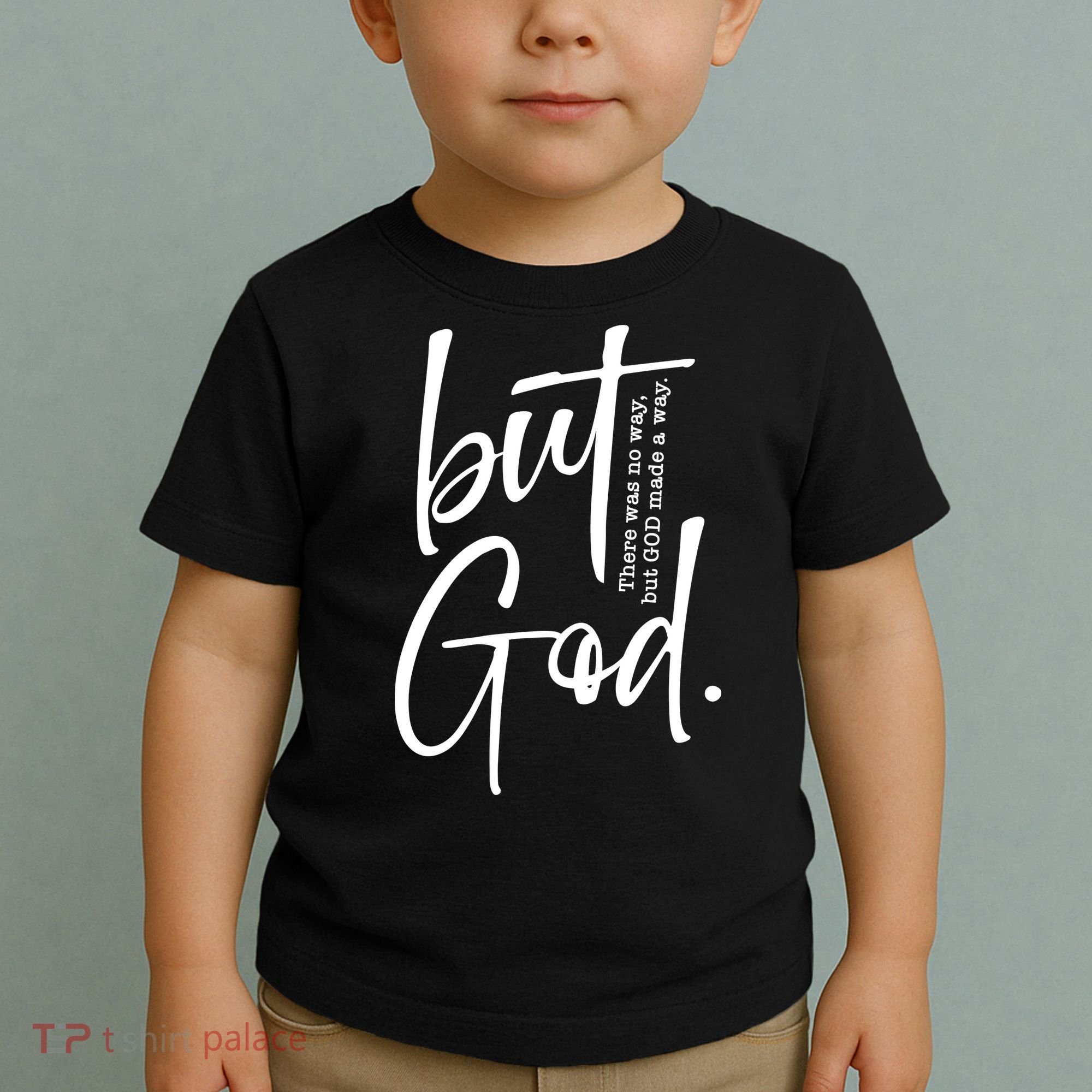 But God There Was No Way But God Made A Way Toddler T-Shirt