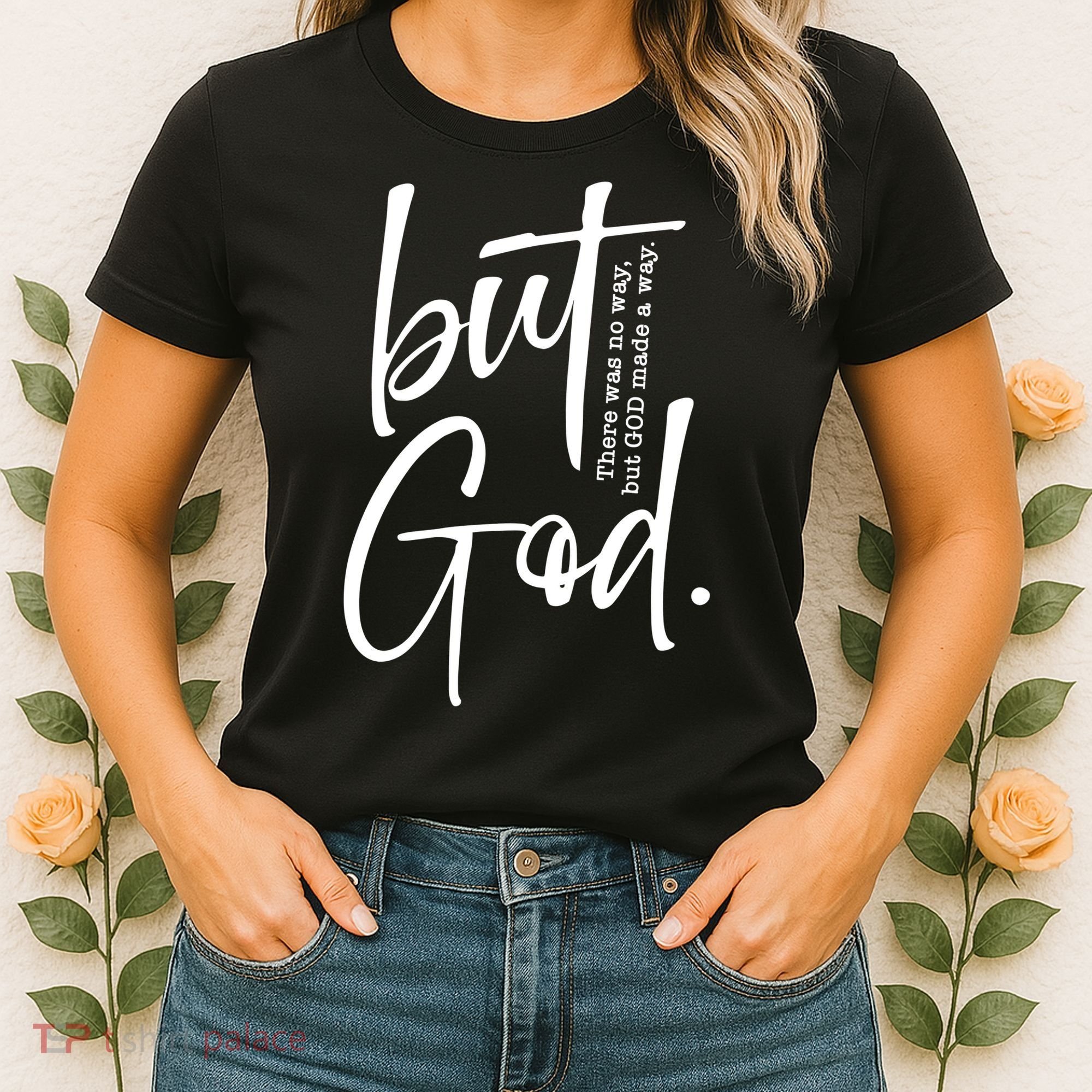 But God There Was No Way But God Made A Way Women's T-Shirt