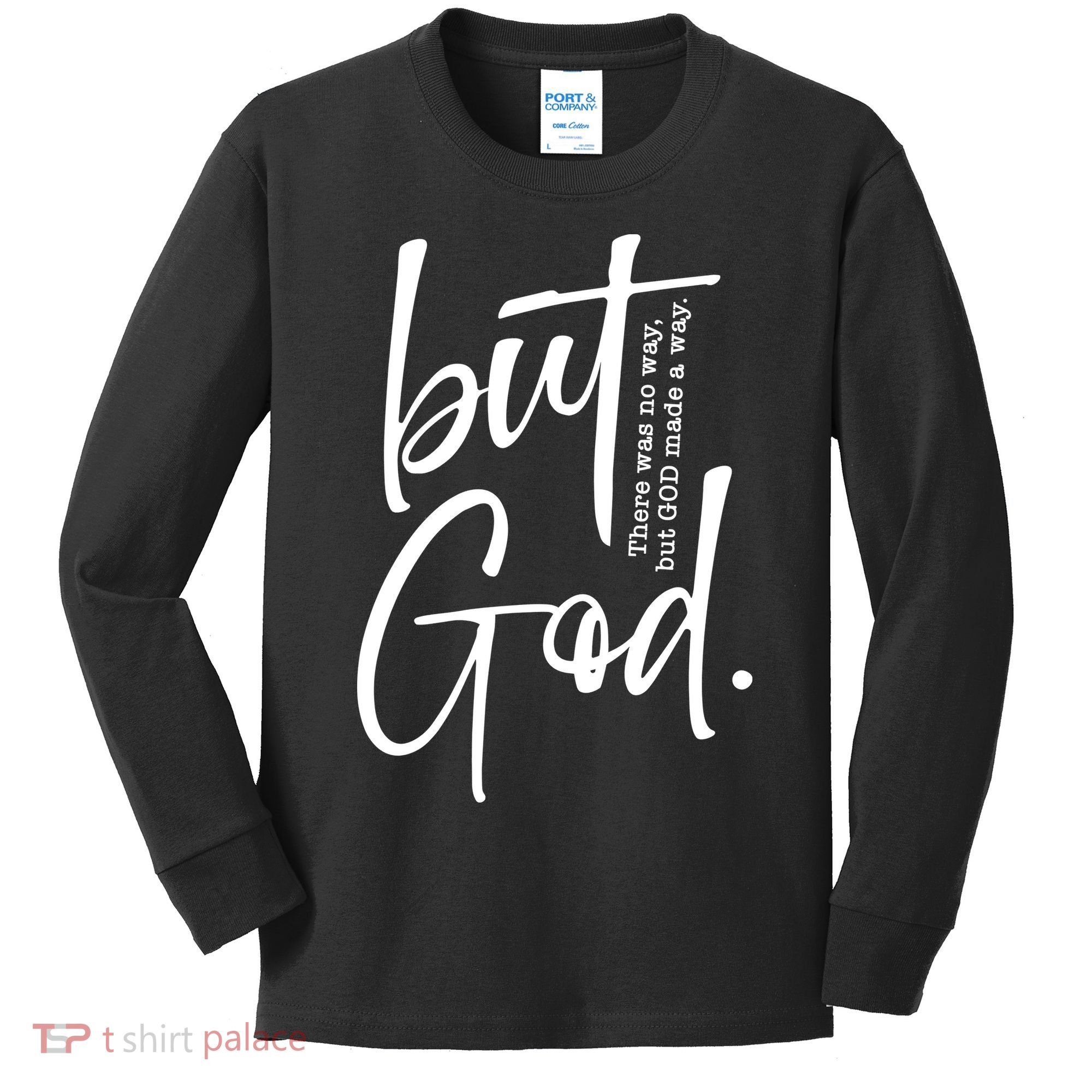 But God There Was No Way But God Made A Way Kids Long Sleeve Shirt