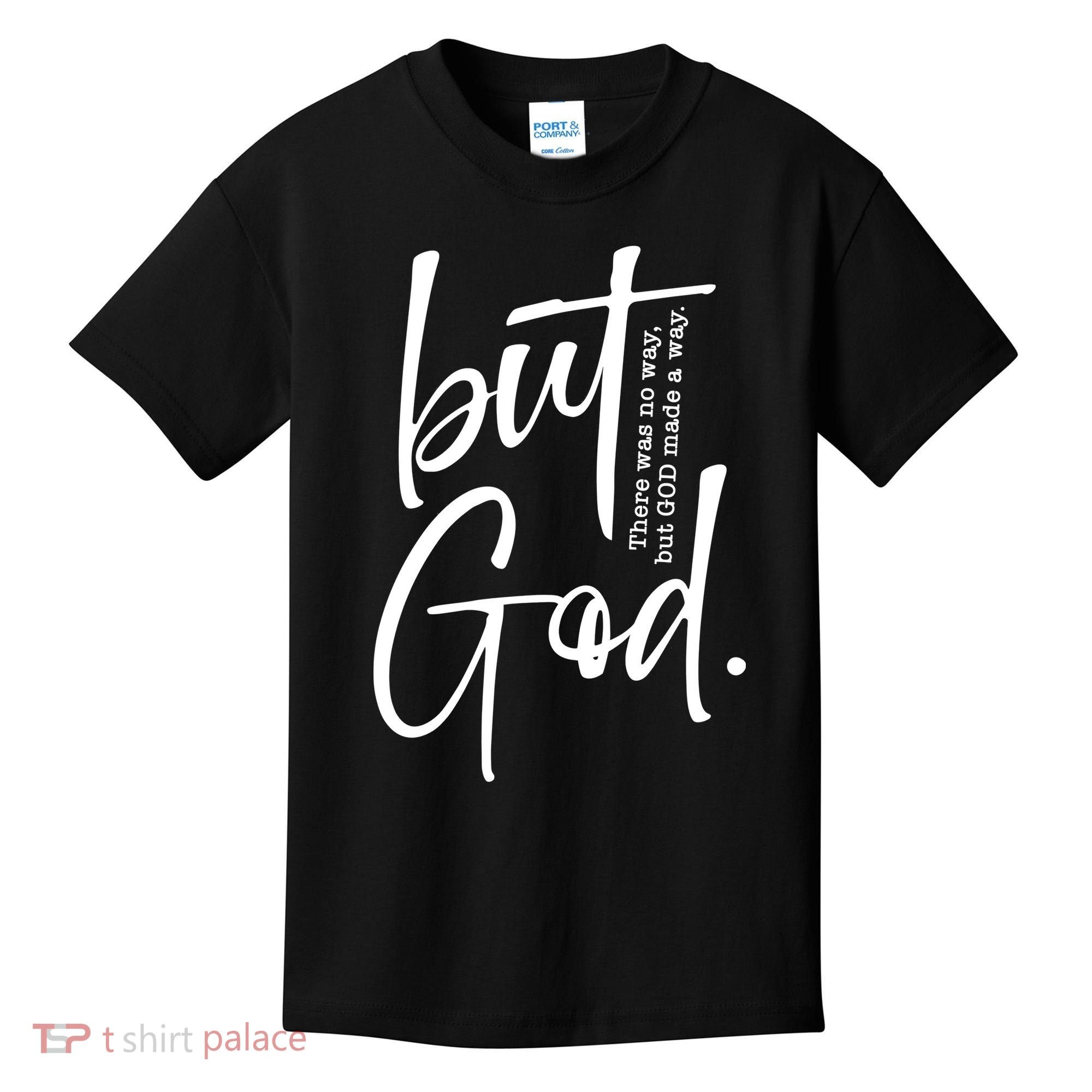 But God There Was No Way But God Made A Way Kids T-Shirt