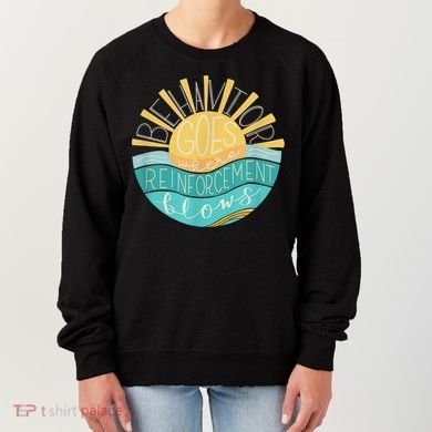 Behavior Goes Where Reinforcement Flows BCBA RBT SPED Para Women's Sweatshirt