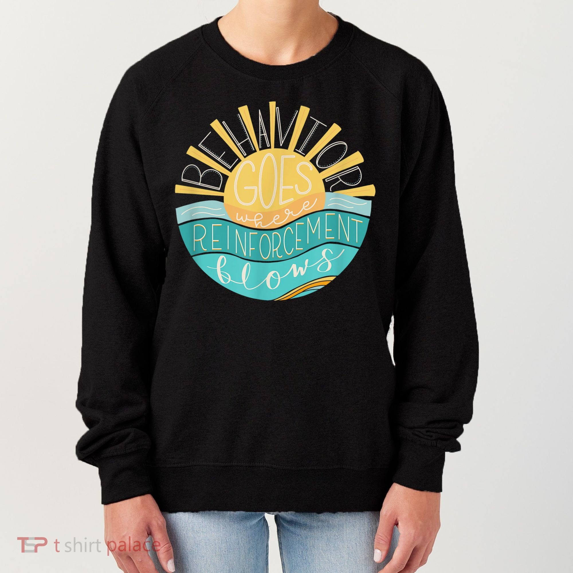 Behavior Goes Where Reinforcement Flows BCBA RBT SPED Para Women's Sweatshirt