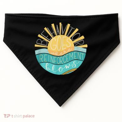 Behavior Goes Where Reinforcement Flows BCBA RBT SPED Para USA-Made Doggie Bandana