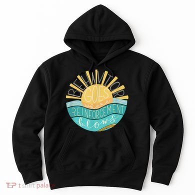 Behavior Goes Where Reinforcement Flows BCBA RBT SPED Para Hoodie