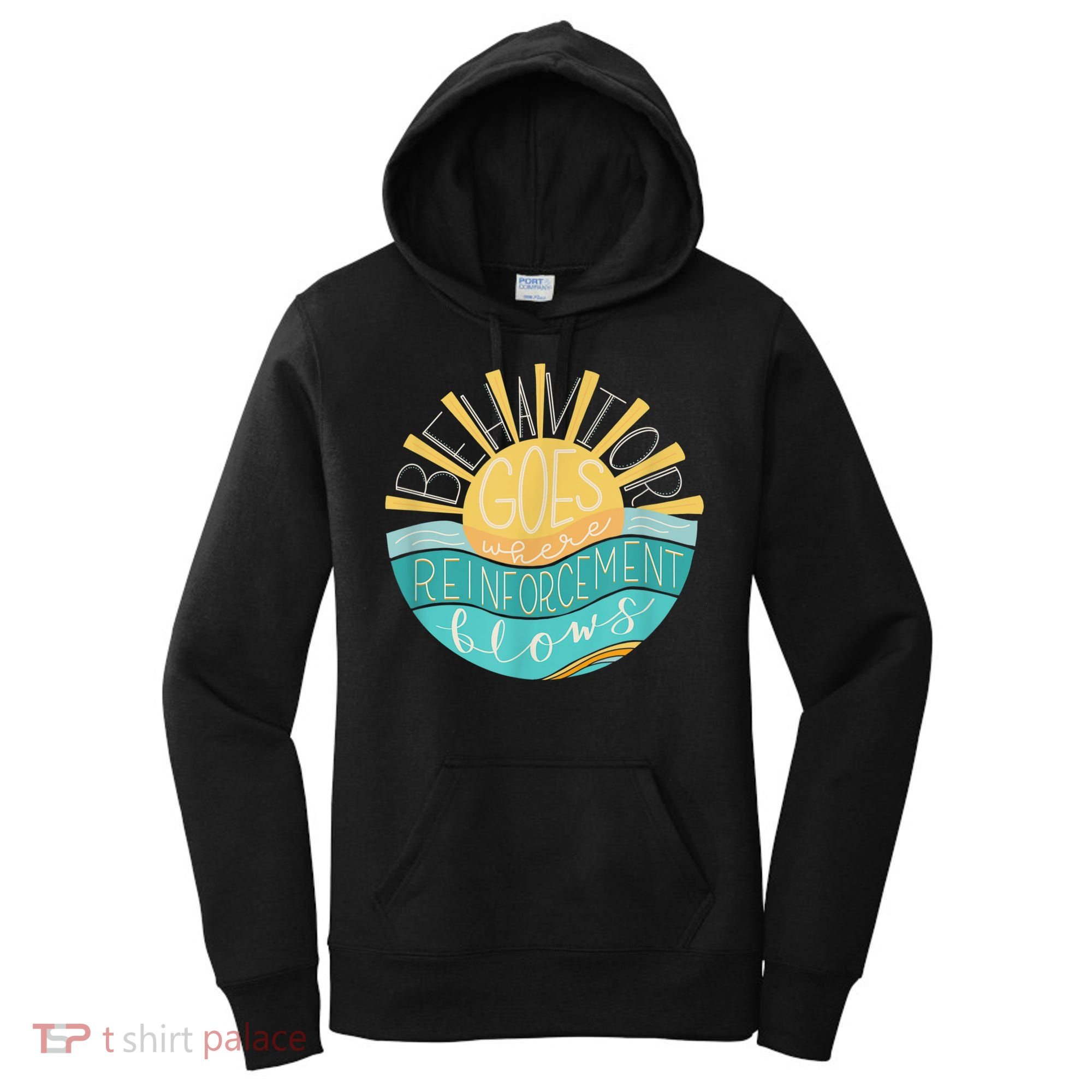 Behavior Goes Where Reinforcement Flows BCBA RBT SPED Para Women's Hoodie