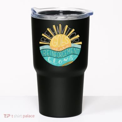 Behavior Goes Where Reinforcement Flows BCBA RBT SPED Para Tumbler