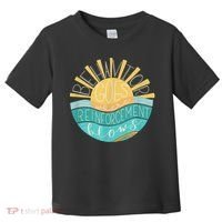 Behavior Goes Where Reinforcement Flows BCBA RBT SPED Para Toddler T-Shirt thumb 0