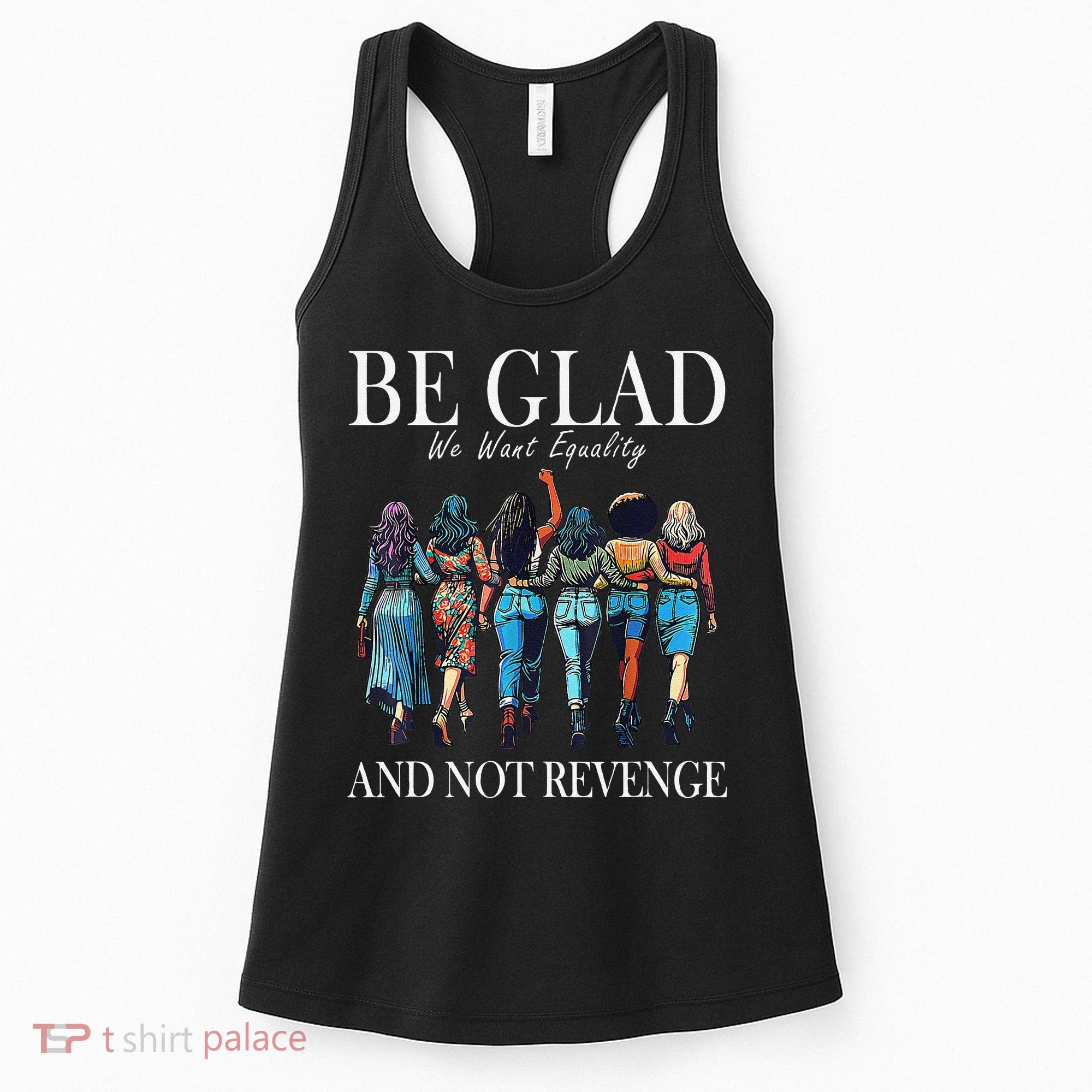 Be Glad We Want Equality And Not Revenge Women Feminist Women's Tank Top