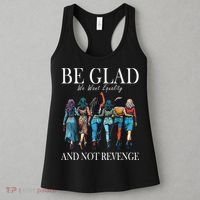 Be Glad We Want Equality And Not Revenge Women Feminist Women's Tank Top thumb 3