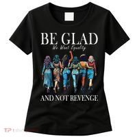 Be Glad We Want Equality And Not Revenge Women Feminist Women's T-Shirt thumb 0