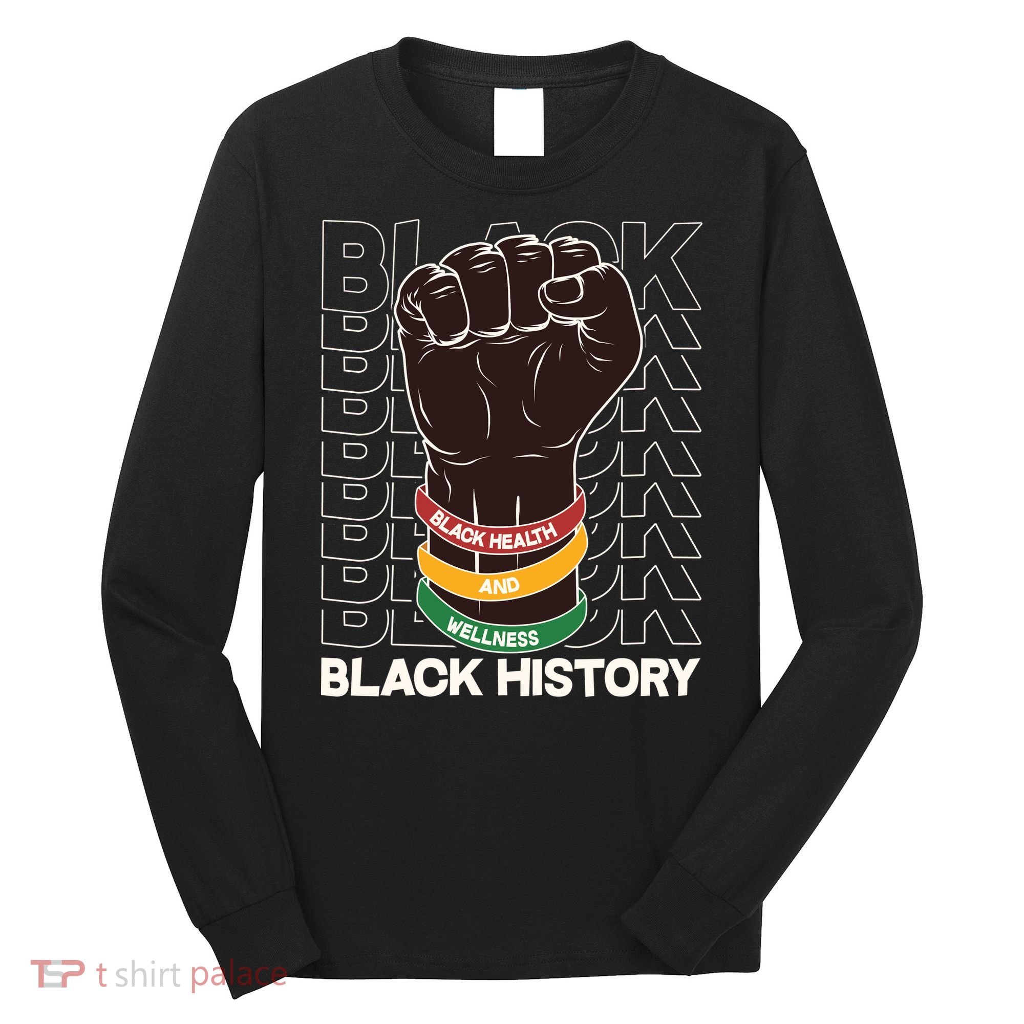 Black Health And Wellness Black History Long Sleeve Shirt