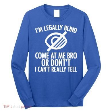 Blindness Humour Awareness Visually Impaired People Gift Long Sleeve Shirt