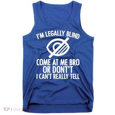 Blindness Humour Awareness Visually Impaired People Gift Tank Top