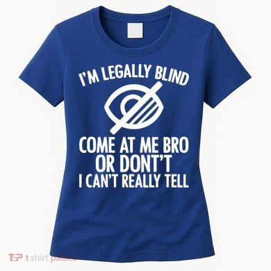 Blindness Humour Awareness Visually Impaired People Gift Women's T-Shirt