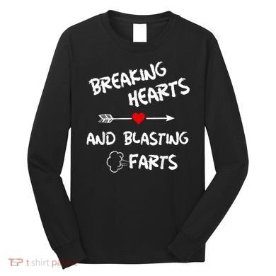 Breaking Hearts And Blasting Farts Long Sleeve Shirt