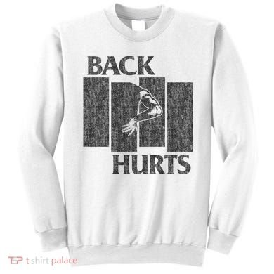Back Hurts Sweatshirt