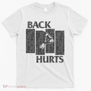 Back Hurts T-Shirt
