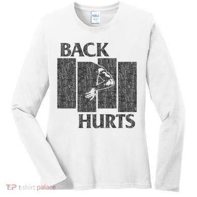 Back Hurts Women's Long Sleeve Shirt