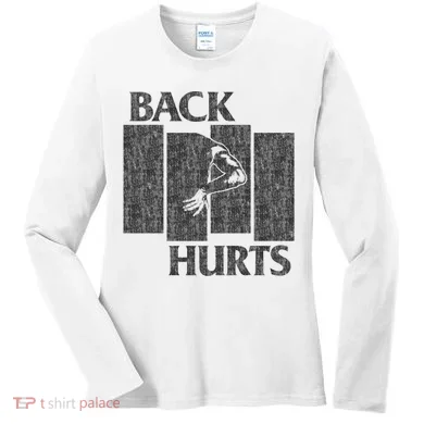 Back Hurts Women's Long Sleeve Shirt