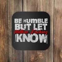 Be Humble But Let Mother Fuckers I Know Coaster thumb 0