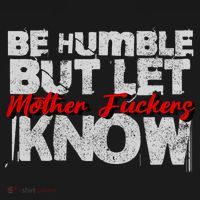 Be Humble But Let Mother Fuckers I Know Polo thumb 3