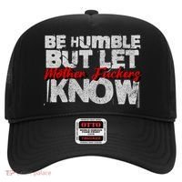 Be Humble But Let Mother Fuckers I Know Hat thumb 0
