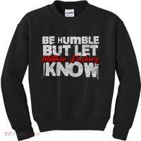 Be Humble But Let Mother Fuckers I Know Kids Sweatshirt thumb 0