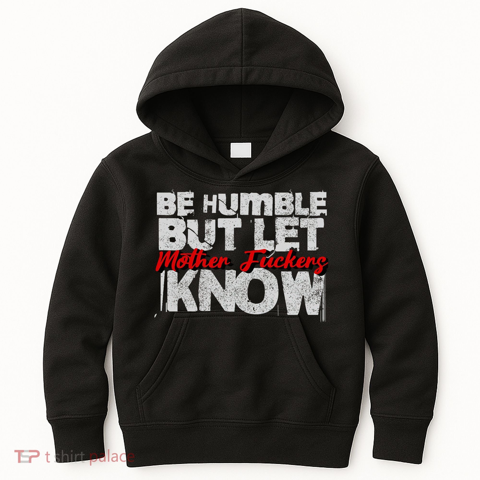 Be Humble But Let Mother Fuckers I Know Kids Hoodie