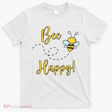 Bee Happy Bumblebee Cute Gift T-Shirt