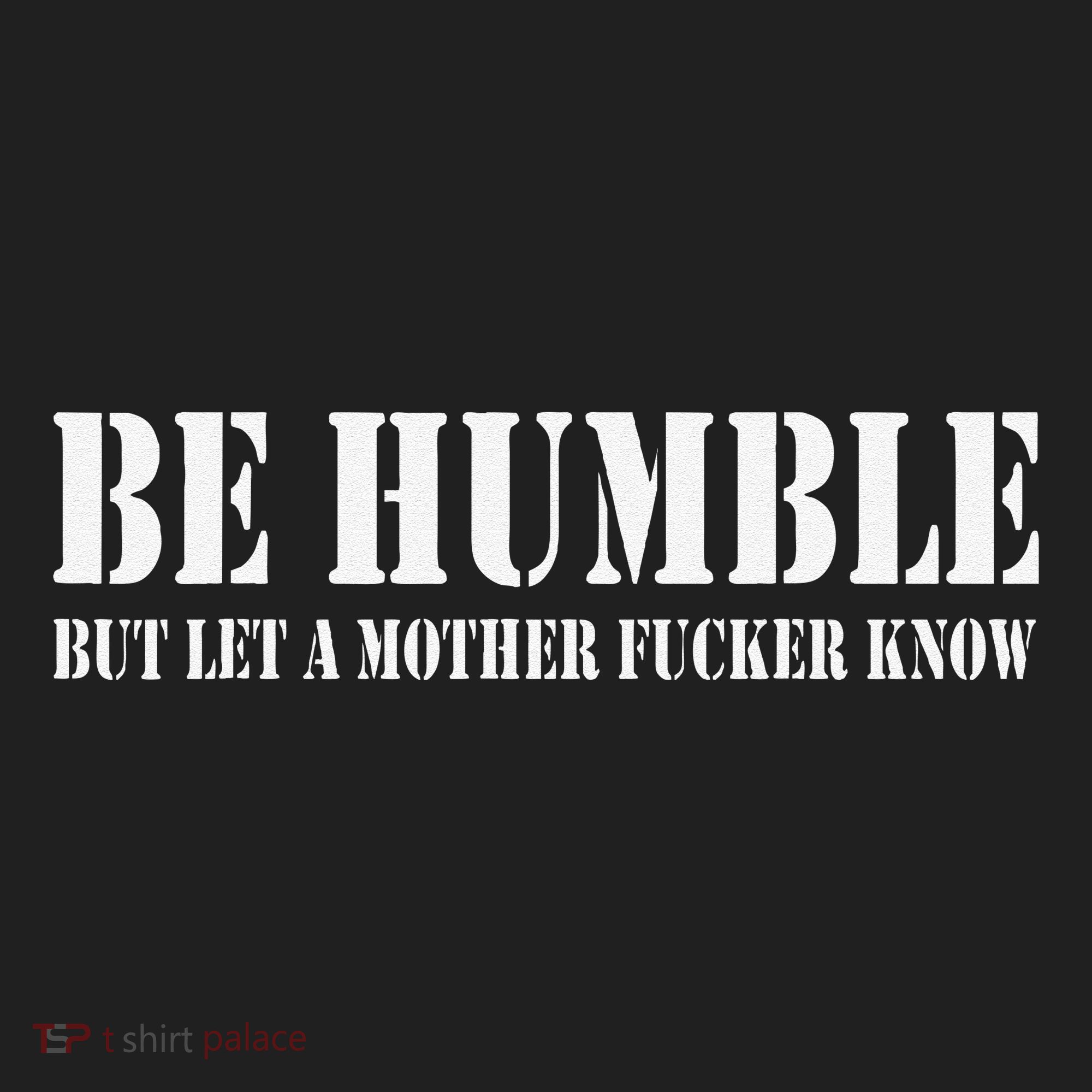 Be Humble But Let A Mother Fucker Know Women's Sweatshirt