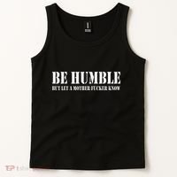 Be Humble But Let A Mother Fucker Know Tank Top thumb 2