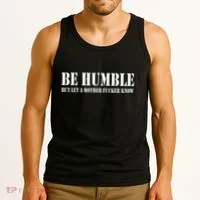 Be Humble But Let A Mother Fucker Know Tank Top thumb 3