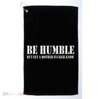 Be Humble But Let A Mother Fucker Know Golf Towel thumb 0