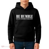 Be Humble But Let A Mother Fucker Know Kids Hoodie thumb 4